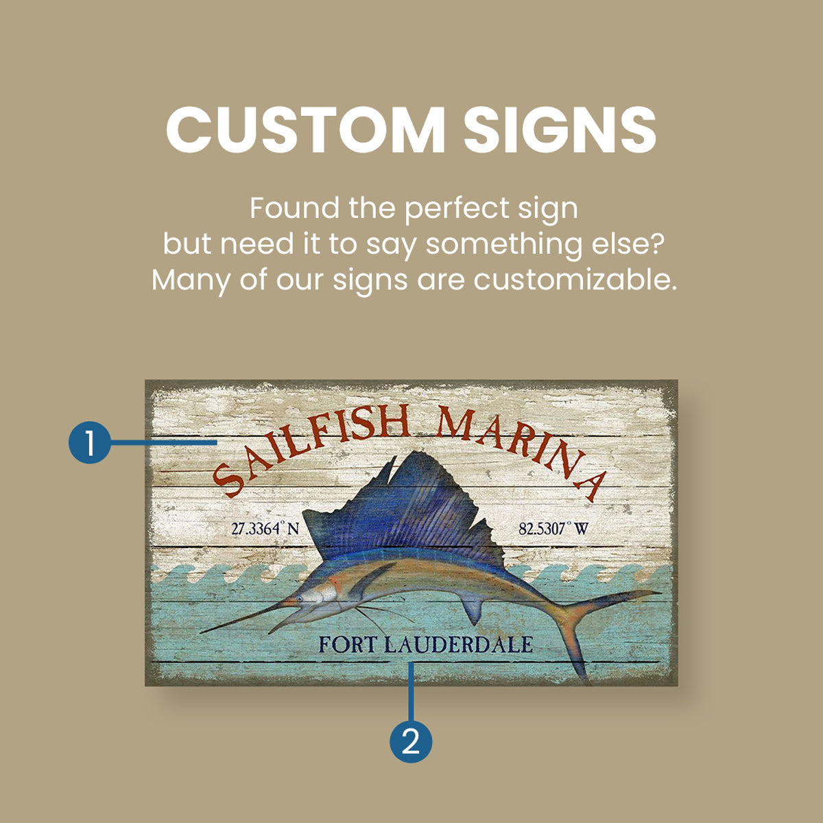 Custom Signs. Found the perfect sign but need it to say something else? Many of our signs are customizable.